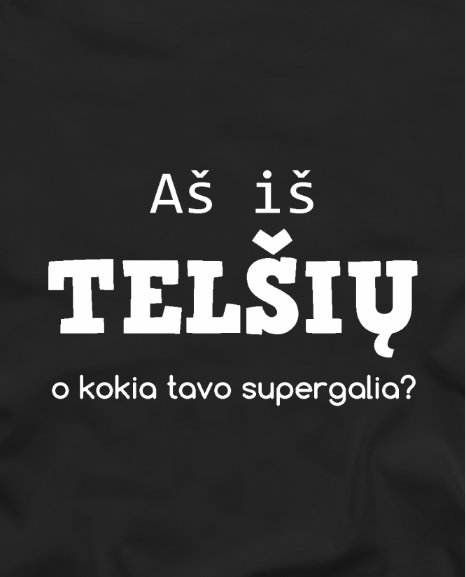  Aš iš Telšių o kokia tavo supergalia